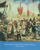Nationalism and French Visual Culture, 1870-1914